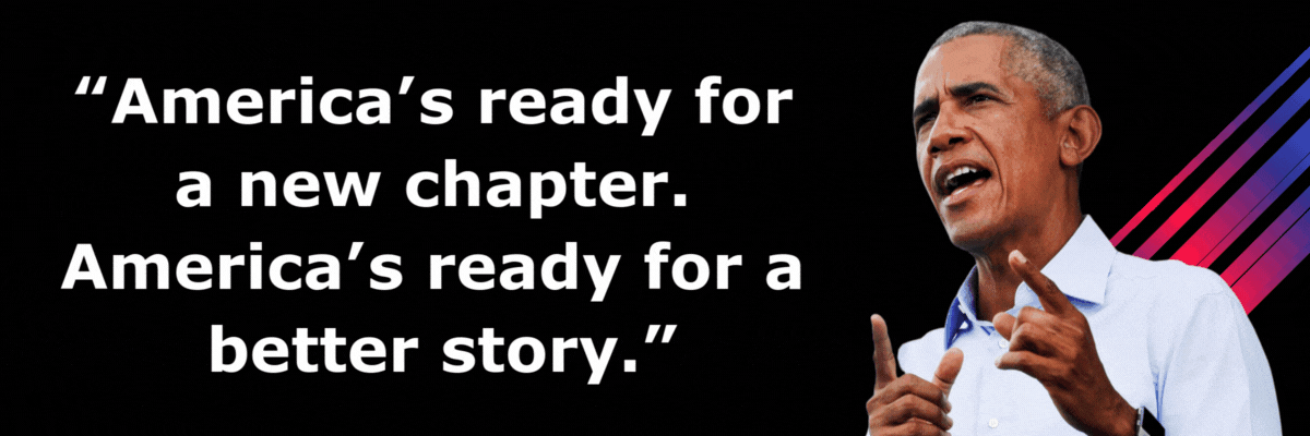 Barack Obama: America's ready for a new chapter. America's ready for a better story \ Michelle Obama: We cannot afford for anyone in America to sit on their hands and wait to be called.