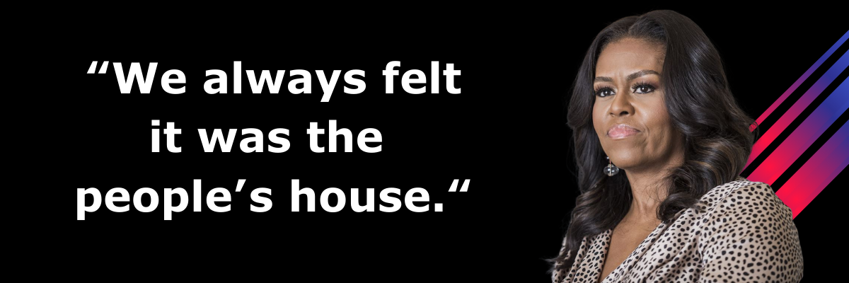 Michelle Obama: We always felt it was the people's house. Michelle Obama: We always felt it was the people's house.
