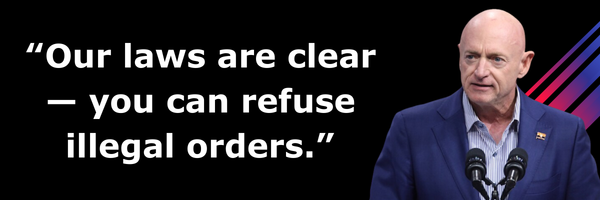 Mark Kelly: Our laws are clear -- you can refuse legal orders.